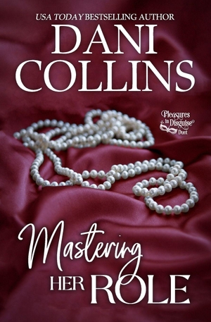Collins, Dani. Mastering Her Role - A Steamy Lessons in Love Romance. Independently published, 2025.