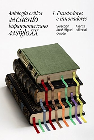 Oviedo, José Miguel. Antología crítica del cuento hispanoamericano del siglo XX : fundadores e innovadores. Alianza Editorial, 2017.