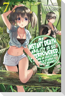 My Instant Death Ability Is So Overpowered, No One in This Other World Stands a Chance Against Me!, Vol. 7 (light novel)