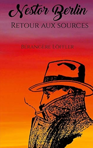 Löffler, Bérangère. Retour aux sources - Nestor Berlin Tome II. Books on Demand, 2020.
