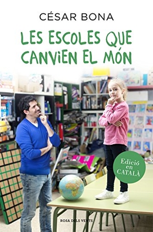 Bona, César. Les escoles que canvien el món. Rosa dels Vents, 2016.