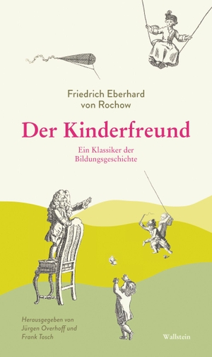 Rochow, Friedrich Eberhard Von. Der Kinderfreund - Ein Klassiker der Bildungsgeschichte. Wallstein Verlag GmbH, 2026.