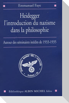 Heidegger, L'Introduction Du Nazisme Dans La Philosophie