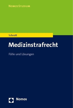 Schrott, Nina. Medizinstrafrecht - Fälle und Lösungen. Nomos Verlags GmbH, 2024.