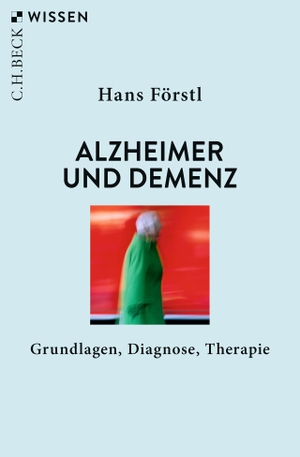 Förstl, Hans. Alzheimer und Demenz - Grundlagen, Diagnose, Therapie. Beck C. H., 2021.