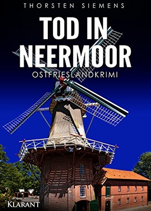 Siemens, Thorsten. Tod in Neermoor. Ostfrieslandkrimi. Klarant, 2018.