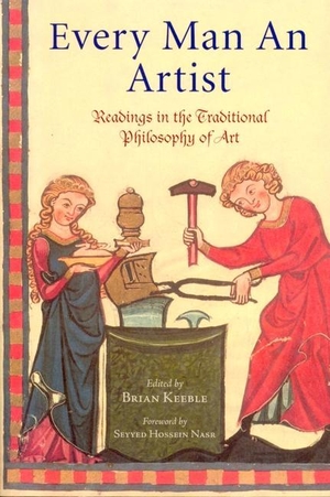 Keeble, Brian. Every Man an Artist - Readings in the Traditional Philosophy of Art. World Wisdom Books, 2005.