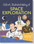 A Short, Illustrated History of... Space Exploration