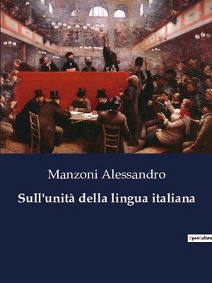 Alessandro, Manzoni. Sull'unità della lingua italiana. Culturea, 2023.