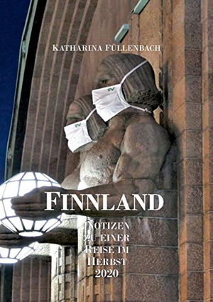 Füllenbach, Katharina. Finnland - Notizen zu einer Reise im Herbst 2020. tredition, 2021.