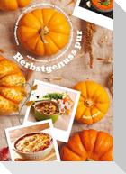 Herbstgenuss pur mit Kartoffeln, Kohl & Kürbis: Wohlfühlküche mit den 500 besten Rezepten für Aufläufe, Suppen & Ofengerichte (Herbst Kochbuch)