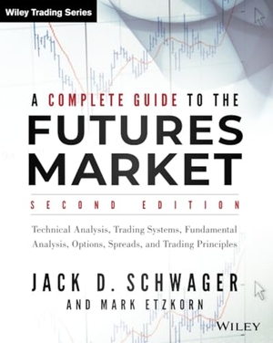 Schwager, Jack D.. A Complete Guide to the Futures Market - Technical Analysis, Trading Systems, Fundamental Analysis, Options, Spreads, and Trading Principles. John Wiley & Sons Inc, 2017.