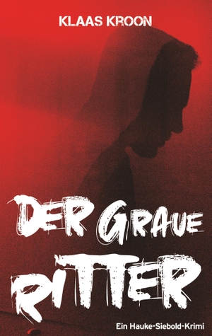 Kroon, Klaas. Der graue Ritter - Ein-Hauke-Siebold-Krimi. Books on Demand, 2020.