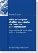 Treue- und Sorgfaltspflichten im englischen und deutschen Gesellschaftsrecht