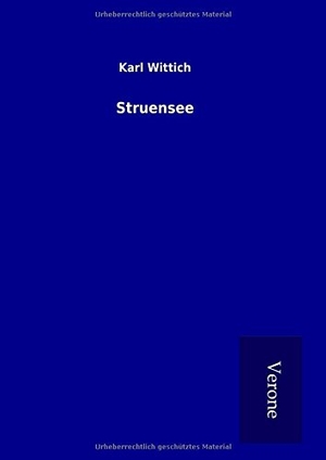 Wittich, Karl. Struensee. TP Verone Publishing, 2016.