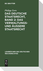 Das deutsche Staatsrecht, Band 2: Das Verwaltungs- und äußere Staatsrecht