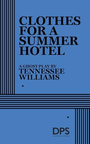Williams, Tennessee. Clothes for a Summer Hotel. Concord Theatricals, 2026.