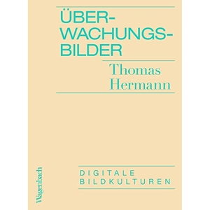 Hermann, Thomas. Überwachungsbilder - Digitale Bildkulturen. Wagenbach Klaus GmbH, 2022.