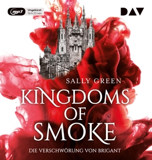Green, Sally. Kingdoms of Smoke - Teil 1: Die Verschwörung von Brigant - Ungekürzte Lesung. Audio Verlag Der GmbH, 2019.