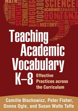 Blachowicz, Camille / Fisher, Peter et al. Teaching Academic Vocabulary K-8 - Effective Practices Across the Curriculum. Guilford Publications, 2013.