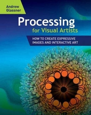 Glassner, Andrew. Processing for Visual Artists - How to Create Expressive Images and Interactive Art. CRC Press, 2010.