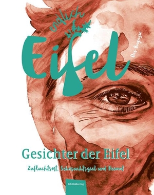 Falk, Stephan / Jeannette Fentroß (Hrsg.). ENDLICH EIFEL - Band 1 - Gesichter der Eifel. Eifelbildverlag GmbH, 2020.
