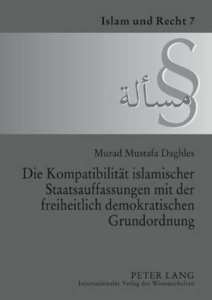 Daghles, Murad M.. Die Kompatibilität islamischer Staatsauffassungen mit der freiheitlich demokratischen Grundordnung. Peter Lang, 2010.