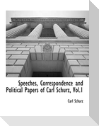 Speeches, Correspondence and Political Papers of Carl Schurz, Vol.1