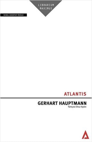 Hauptmann, Gerhart. Atlantis. Kanon Kitap, 2021.