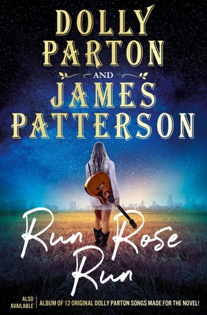 Parton, Dolly / James Patterson. Run Rose Run. Random House UK Ltd, 2022.