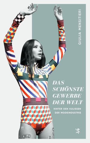 Mensitieri, Giulia. Das schönste Gewerbe der Welt - Hinter den Kulissen der Modeindustrie. Matthes & Seitz Verlag, 2021.