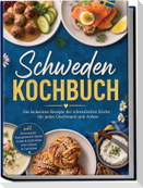 Schweden Kochbuch: Die leckersten Rezepte der schwedischen Küche für jeden Geschmack und Anlass - inkl. Brotrezepten, Smörgåsbord & Snacks, Soßen & Aufstrichen, Fika-Gebäck & Getränken