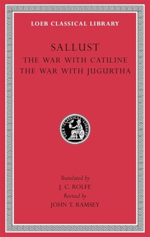 Sallust. The War with Catiline. The War with Jugurtha. Harvard University Press, 2013.