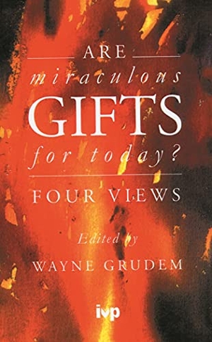 Grudem, Wayne. Are Miraculous Gifts for Today? - Four Views. IVP, 1996.