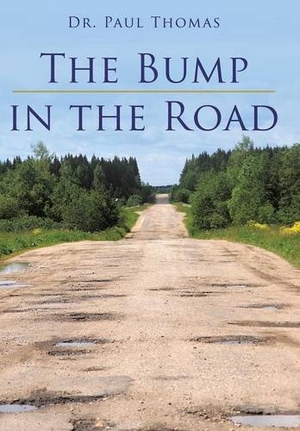 Thomas, Paul. The Bump in the Road. Trafford Publishing, 2016.