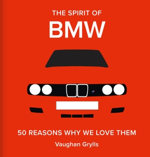 Grylls, Vaughan. The Spirit of BMW - 50 Reasons Why We Love Them. Abrams & Chronicle Books, 2023.