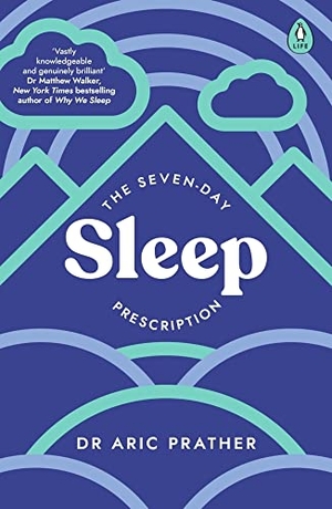 Prather, Aric. The Seven-Day Sleep Prescription. Penguin Books Ltd (UK), 2022.