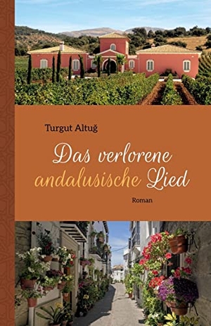 Altu¿, Turgut. Das verlorene andalusische Lied - Roman. tredition, 2021.