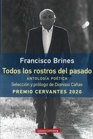 Brines, Francisco. Todos los rostros del pasado : antología poética. Galaxia Gutenberg, S.L., 2020.