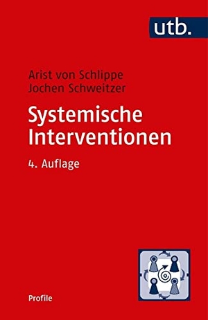 Schlippe, Arist von / Jochen Schweitzer. Systemische Interventionen. UTB GmbH, 2019.