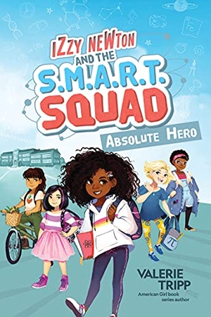 Tripp, Valerie. Izzy Newton and the S.M.A.R.T. Squad: Absolute Hero (Book 1). Disney - Rhcb, 2021.