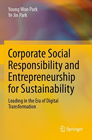 Park, Ye Jin / Young Won Park. Corporate Social Responsibility and Entrepreneurship for Sustainability - Leading in the Era of Digital Transformation. Springer Nature Singapore, 2022.