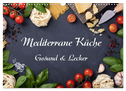 Mediterrane Küche - Gesund & Lecker (Wandkalender 2024 DIN A3 quer), CALVENDO Monatskalender