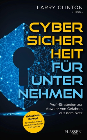 Clinton, Larry. Cybersicherheit für Unternehmen - Profi-Strategien zur Abwehr von Gefahren aus dem Netz. Plassen Verlag, 2024.