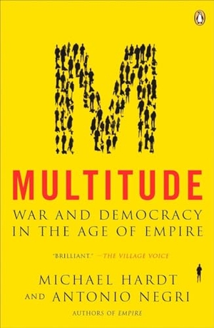 Hardt, Michael / Antonio Negri. Multitude - War and Democracy in the Age of Empire. Penguin Publishing Group, 2005.