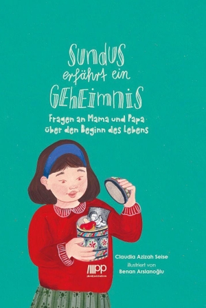 Seise, Claudia Azizah. Sundus erfährt ein Geheimnis - Fragen an Mama und Papa über den Beginn des Lebens. Plural Publications GmbH, 2026.
