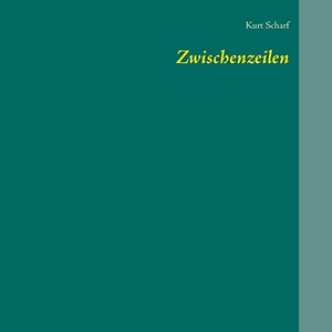 Scharf, Kurt. Zwischenzeilen. Books on Demand, 2020.
