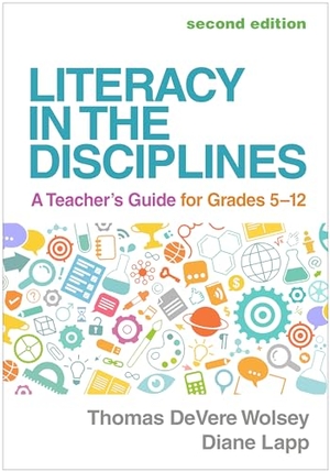 Wolsey, Thomas Devere / Diane Lapp. Literacy in the Disciplines - A Teacher's Guide for Grades 5-12. Guilford Publications, 2024.