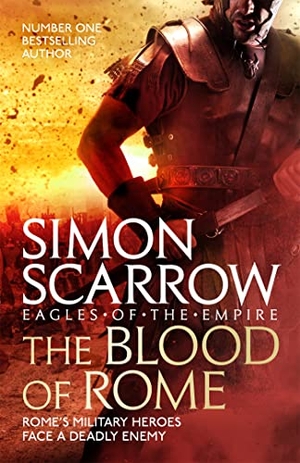 Scarrow, Simon. The Blood of Rome (Eagles of the Empire 17). Headline Publishing Group, 2019.