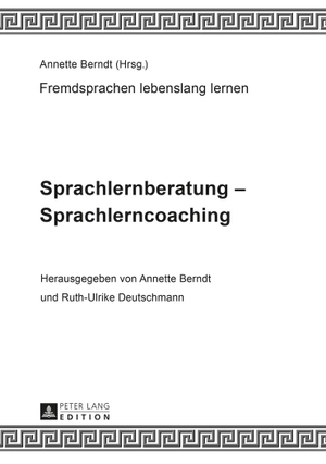 Deutschmann, Ruth-Ulrike / Annette Berndt (Hrsg.). Sprachlernberatung ¿ Sprachlerncoaching - Unter Mitarbeit von Claudia-Elfriede Oechel-Metzner. Peter Lang, 2014.